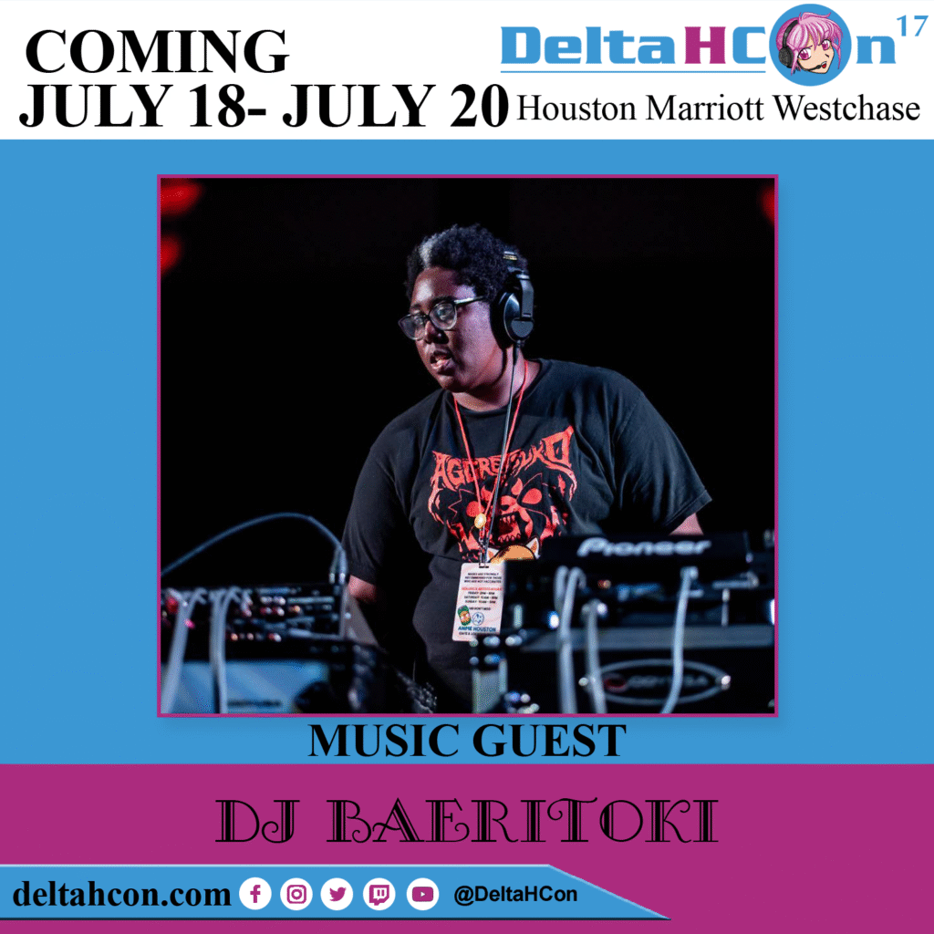 DJ Baeritoki at Delta H Con July 18-20, 2025